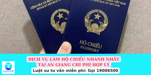 Dịch vụ làm hộ chiếu nhanh nhất tại An Giang